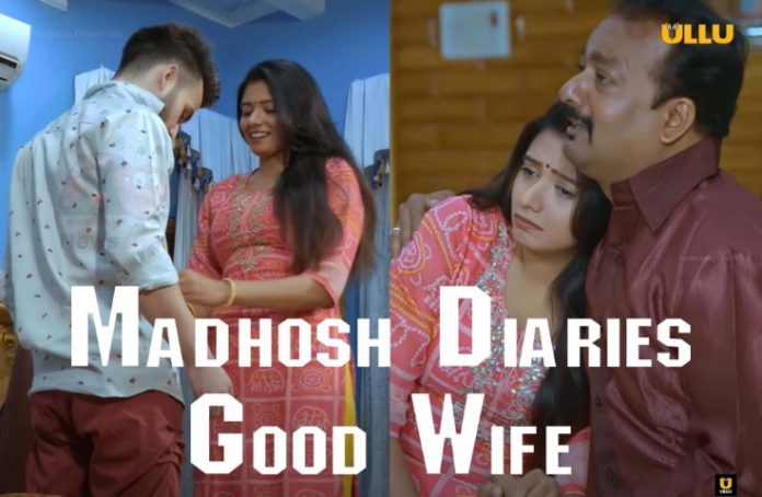 Madhosh Diaries Good Wife Ullu Web Series 2021 Full Episode Watch