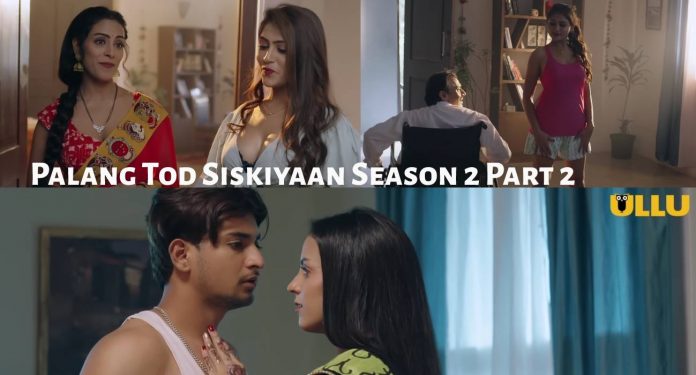 Palang Tod Siskiyaan Season 2 Part 2 Ullu Web Series 2022 Full